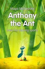 Anthony the Ant - have fun playing sports: Illustrated Kids Books, Illustrated Books for Kids, Illustrated Children Books, Early Readers, Bedtime Stor - Paperback
