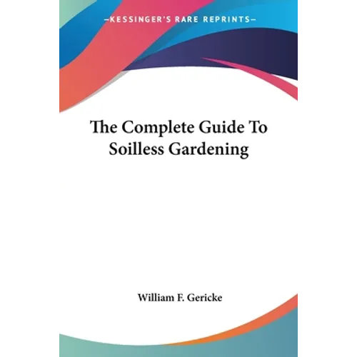 The Complete Guide To Soilless Gardening - Paperback