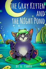 Children's books THE GRAY KITTEN AND THE NIGHT POND children's books ages 1-3 cat books for kids book for kids kids books childrens books: The story i - Paperback