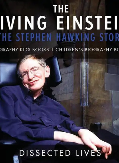 The Living Einstein: The Stephen Hawking Story - Biography Kids Books Children's Biography Books - Paperback