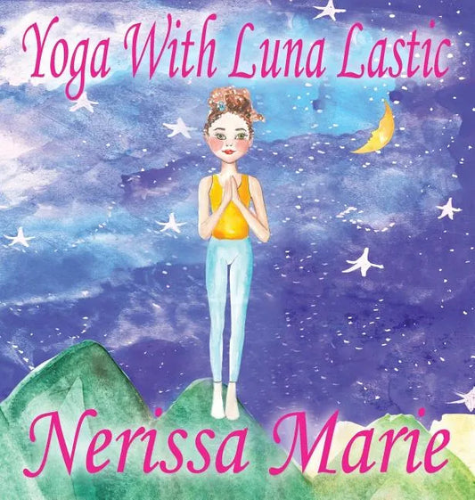 Yoga With Luna Lastic (Inspirational Yoga For Kids, Toddler Books, Kids Books, Kindergarten Books, Baby Books, Kids Book, Yoga Books For Kids, Ages 2- - Hardcover
