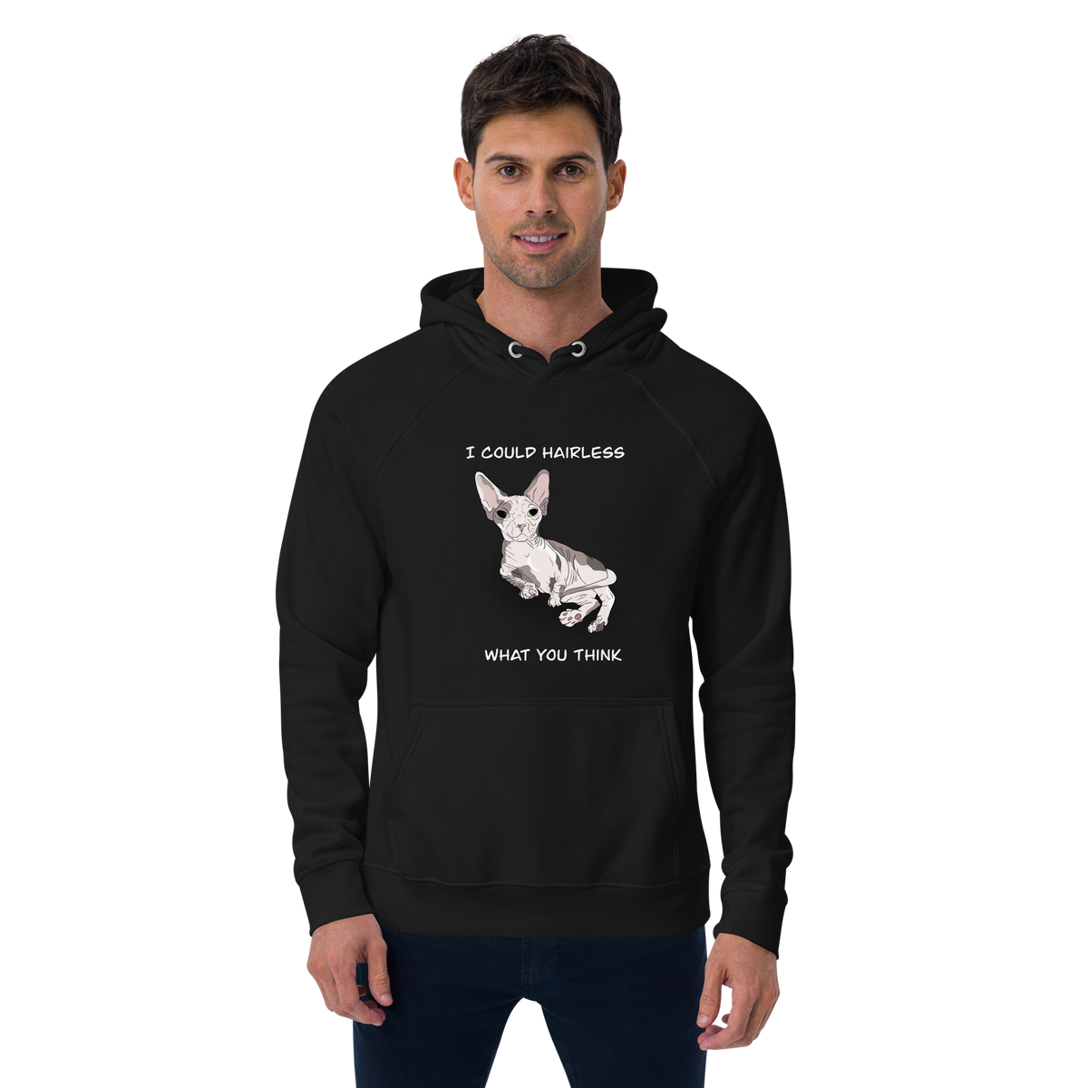"I COULD HAIRLESS WHAT YOU THINK" UNISEX ECO TEE